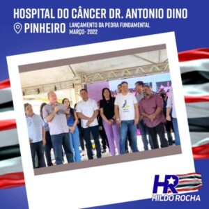 Hospital do Câncer de Pinheiro: mais uma conquista do povo maranhense que tive a felicidade de contribuir para a sua concretização
