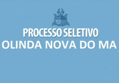 Prefeitura de Olinda Nova do Maranhão divulga resultado preliminar de seletivo com mais de 500 vagas