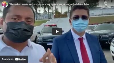 Vídeo: Weverton manda recursos e governo do Maranhão fortalece segurança