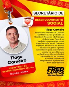 Fred Campos anuncia Tiago Carneiro como Secretário de Desenvolvimento Social de Paço do Lumiar