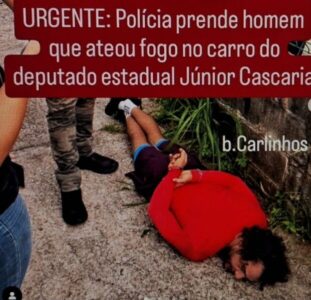 Preso homem acusado de tocar fogo na BMW X5 do deputado estadual Júnior Cascaria