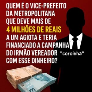 Quem é o vice-prefeito da Região Metropolitana que deve mais de R$ 4 milhões a um agiota e teria financiado a campanha de vereador do irmão coroinha com esse dinheiro?
