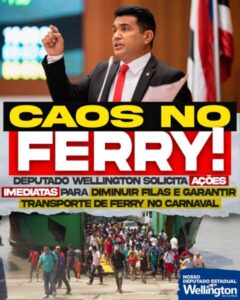 Deputado Wellington solicita ações imediatas para diminuir filas e garantir transporte de ferry no Carnaval