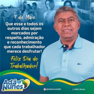 Adão Nunes, pré-candidato a prefeito de Barra do Corda parabeniza todos os trabalhadores