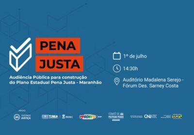 Audiência pública do TJMA irá ouvir sugestões da sociedade para aprimorar sistema penal