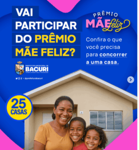 “Prêmio Mãe Feliz”, gestão Márcio Hominho vai sortear 25 casas e eletrodomésticas para Mães em Bacuri