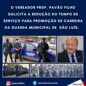 PAVÃO FILHO SOLICITA A REDUÇÃO DO TEMPO DE SERVIÇO PARA PROMOÇÃO DE CARREIRA DA GUARDA MUNICIPAL DE SÃO LUÍS