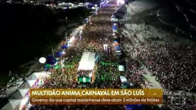 Globo desta sucesso do carnaval do governo em São Luís com mais de três milhões