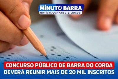 Concurso Público de Barra do Corda deverá reunir mais de 20 mil inscritos