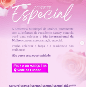 Dia Internacional da Mulher e a gestão Gilson Lima preparou uma programação especial para todas as sarneyenses