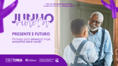 Judiciário maranhense promove campanha de enfrentamento à violência contra a pessoa idosa