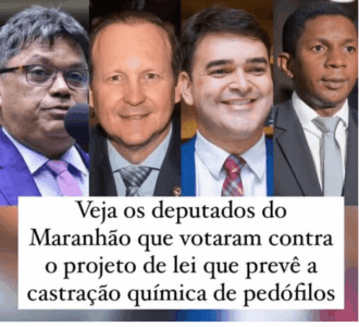 Veja como votaram os deputados do Maranhão no projeto de lei que prevê a castração química para pedófilos…