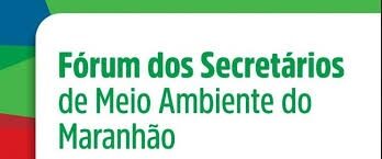 Sema realizará Fórum de Secretários de Meio Ambiente do Maranhão