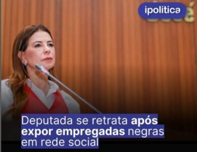 Deputada se retrata após expor empregadas negras na rede social…