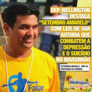 Wellington destaca “Setembro Amarelo” com leis de sua autoria que combatem a depressão e o suicídio no Maranhão