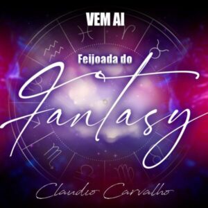 VEM AÍ “FEIJOADA DO FANTASY” BY CLÁUDIO CARVALHO