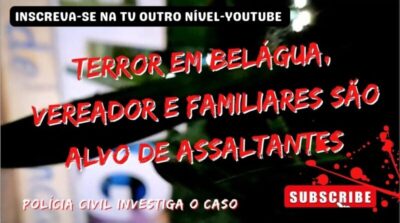 EM BELÁGUA, VEREADOR E FAMILIARES VIVEM MOMENTOS DE TERROR