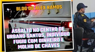 EM URBANO SANTOS, INDIVÍDUO PRATICA ASSALTO EM POSTO DE COMBUSTÍVEIS