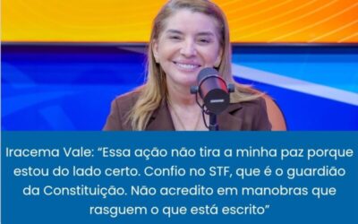 Iracema Vale reage a ação no STF, defende protagonismo feminino e dispara: “Estão incomodados por ser mulher, do interior e sem sobrenome político”