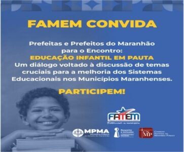 FAMEM convida Prefeitas e Prefeitos do Maranhão para o encontro que discutirá a educação infantil nos municípios maranhenses