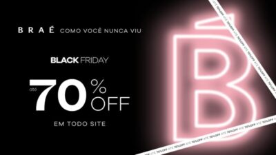 Campanha Black November Braé movimenta o e-commerce da marca no “esquenta” da Black Friday