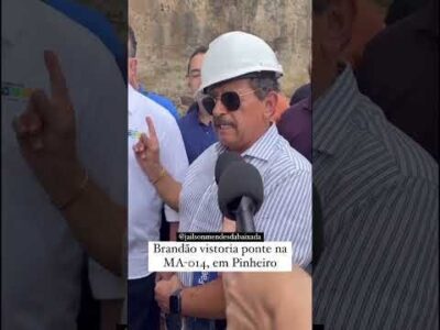 BRANDÃO E APARÍCIO VISTORIAM PONTE JOSÉ SARNEY EM PINHEIRO