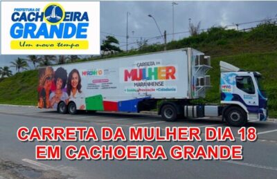 ATENÇÃO: A Carreta da Mulher estará disponível em Cachoeira Grande 18 de junho com atendimentos gratuitos