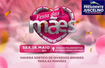 Prefeitura de Presidente Juscelino, convida todas as mamães para uma grande festa Dia 16