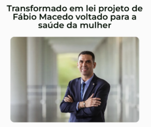 Fábio Macedo mostra compromisso com a saúde da mulher e tem projeto transformado em lei em pouco mais de um ano de mandato