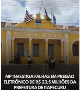 MP investiga falhas em pregão eletrônico de R$ 23,5 milhões da prefeitura de Itapecuru