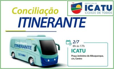 ATENÇÃO: Conciliação Itinerante chega a Icatu!