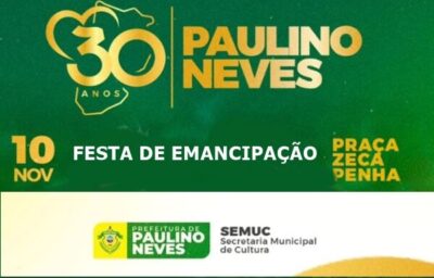Vem aí a Festa de Emancipação Política de Paulino Neves!