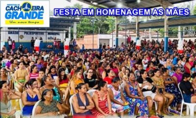 Prefeito Cesar Castro realiza mega festa em homenagem as mães de Cachoeira Grande