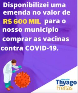 Vereador Thyago Freitas disponibiliza seiscentos mil de emenda para compra de vacinas contra COVID-19.