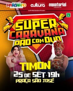 Super Caravana “Pão com Ovo” chega a Timon e Codó