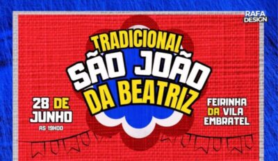 Vila Embratel se prepara para o Tradicional São João da Beatriz com grandes atrações e apoio cultural de peso