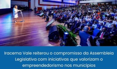 Iracema Vale reafirma compromisso com o fortalecimento dos pequenos negócios durante abertura do ‘Transformar Juntos’
