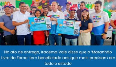 Em Urbano Santos, Iracema Vale participa da entrega de cartões do programa ‘Maranhão Livre da Fome’