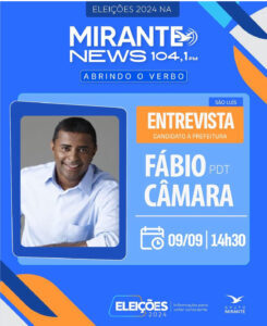 Fábio Câmara será sabatinado nesta segunda (09) na Mirante News 104,1 FM