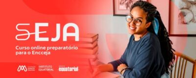 Instituto Equatorial e Fundação Roberto Marinho oferecem curso gratuito para conclusão da educação básica