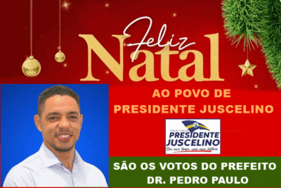 Prefeito Dr. Pedro Paulo emite mensagem de Feliz Natal a população Juscelinense