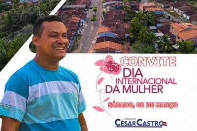 Prefeito Cesar Castro, faz um convite muito especial para todas as mulheres Cachoeirense, neste sábado, dia 08