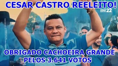 Prefeito de Cachoeira Grande, Cesar Castro é reeleito com 3.641 votos!