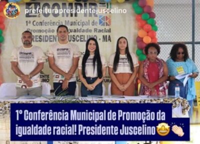 Prefeitura de Presidente Juscelino, realiza 1ª Conferência Municipal de Promoção da Igualdade Racial