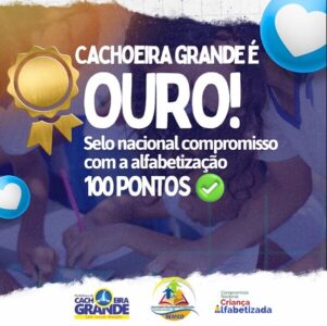 Cachoeira Grande conquista ouro no Selo Nacional Compromisso com Alfabetização