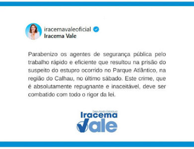 Iracema Vale parabeniza agentes de segurança pela prisão do suspeito de estupro e reforça compromisso com a proteção das mulheres