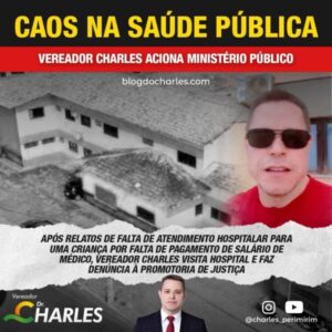 Caos na Saúde de Peri Mirim, vereador Charles aciona Ministério Público do Estado