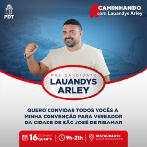 Atenção ribamarenses: o pré-candidato a vereador Lauandys Arley convida para convenção partidária…