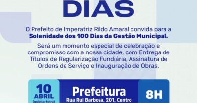 Prefeitura realizará solenidade dos 100 Dias da Gestão Municipal de Imperatriz