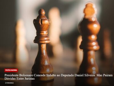 Presidente Bolsonaro concede indulto ao deputado Daniel Silveira: Mas pairam dúvidas entre juristas…
